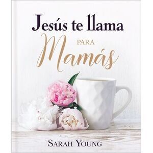 Jesús Te Llama Para Mamás -- Sarah Young